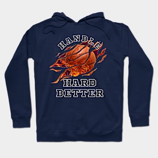 Handle hard better Hoodie